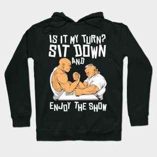 Sit Down And Enjoy The Show Exercise Trainer Arm Wrestling Hoodie